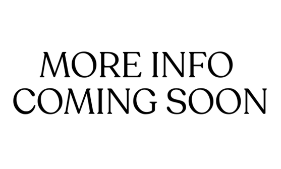MORE INFO COMING SOON