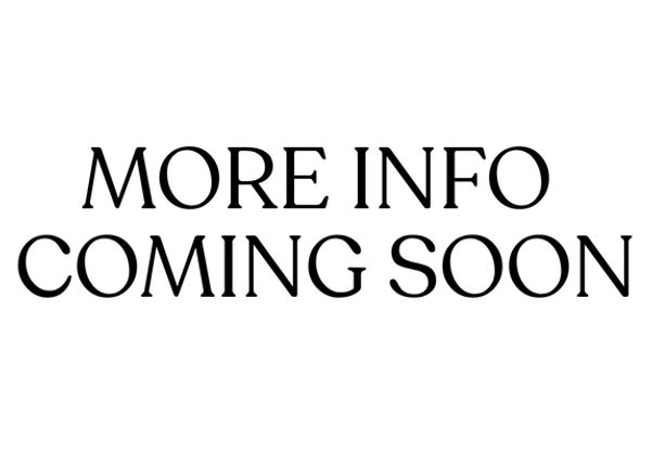 MORE INFO COMING SOON